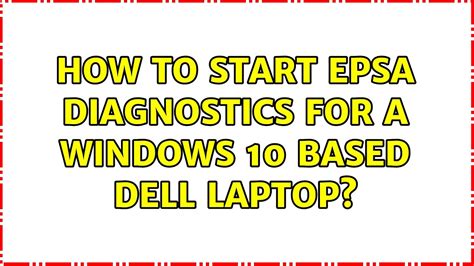 Press and hold F12 while powering up, continue to hold until you get beeps or Epsa loads, then let up. . How will you initiate epsa in a dell laptop or a desktop